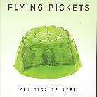 The Flying Pickets - Politics Of Need