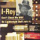 I-Roy - Don't Check Me With No