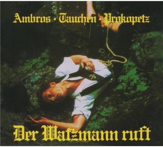 Wolfgang Ambros, Manfred Tauchen & Josi Prokopetz - Der Watzmann Ruft Version Remasterisée