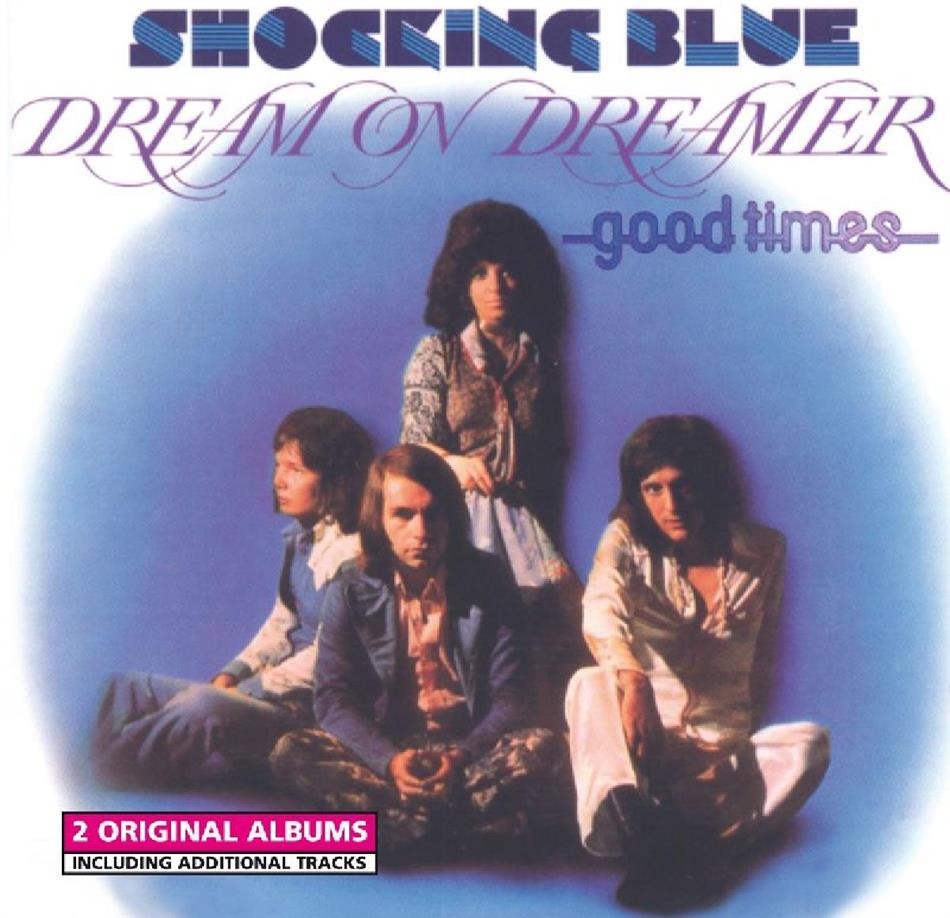 Shocking Blue - Dream On/Good Times