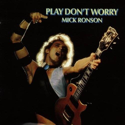 Mick Ronson - Play Don't Worry Expanded Edition
