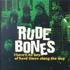 Rude Bones - There'll Be Lots Of