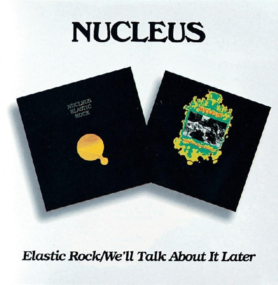Nucleus - Elastic Rock/We'll Talk About It Later 2 CDs