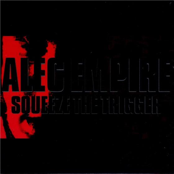 Alec Empire - Squeeze The Trigger