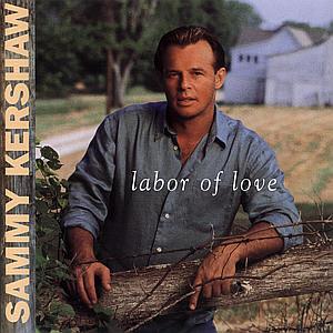 Sammy Kershaw - Labor Of Love