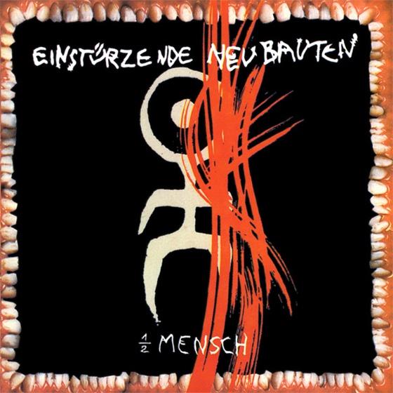Einstürzende Neubauten - Halber Mensch
