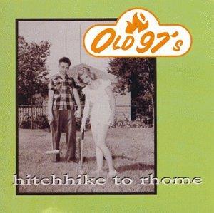 Old 97'S - Hitchhike To Rhome