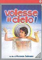 Volesse il cielo