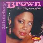 Shirley Brown - Three Way Love Affair