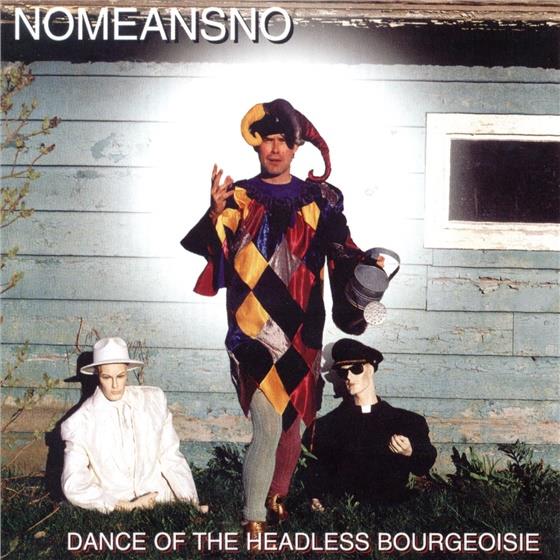 Nomeansno - Dance Of The Headless Bourgeoisie
