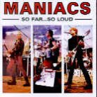 Maniacs - So Far So Loud