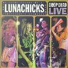 Lunachicks - Drop Dead Live N.Y.C.