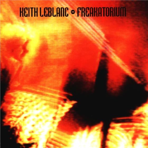 Keith Leblanc - Freakatorium