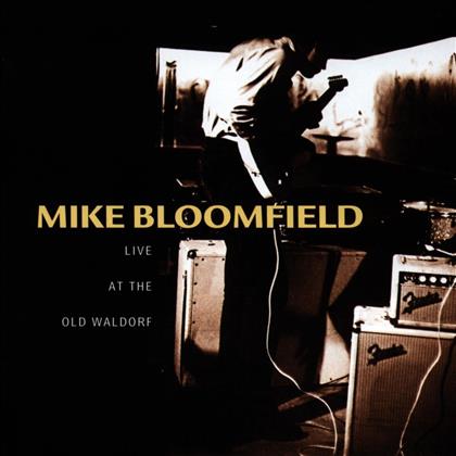 Mike Bloomfield - Live At The Old Waldorf