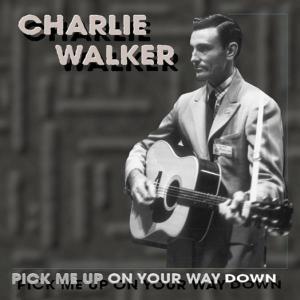 Charlie Walker - Pick Me Up On Your Way Down 6 CDs