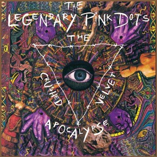The Legendary Pink Dots - Crushed Velvet Apocalypse