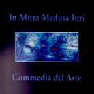 In Mitra Medusa Inri - Commedia Del Arte