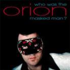 Orion - Who Was The Masked Man