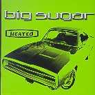 Big Sugar - Heated