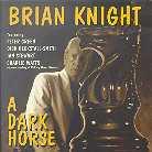 Brian Knight - A Dark Horse
