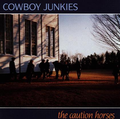 Cowboy Junkies - Caution Horses