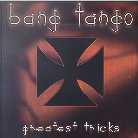 Bang Tango - Greatest Tricks