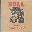 Say Zuzu - Bull