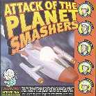 Planet Smashers - Attack Of The Planet Smashers