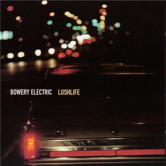 Bowery Electric - Lush Life