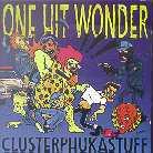 One Hit Wonder - Clusterphukastuff