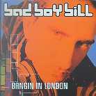 Bad Boy Bill - Bangin In London