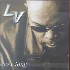 L.V. - How Long