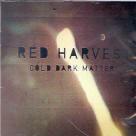 Red Harvest - Cold Dark Matter