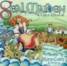 Karan Casey - Seal Maiden - A Celtic Musical