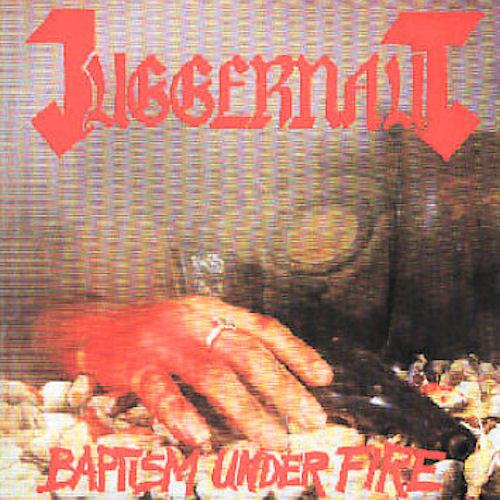 Juggernaut - Baptism Under Fire