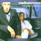 Madison Avenue - Who The Hell Are You