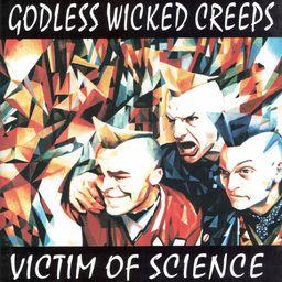 Godless Wicked Creeps - Victim Of Science