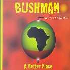 Bushman - A Better Place