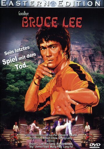 Goodbye Bruce Lee: Sein letztes Spiel mit dem Tod