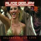 Alice Deejay - Celebrate Our Love