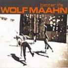 Wolf Maahn - Better Life