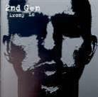 2Nd Gen - Irony Is