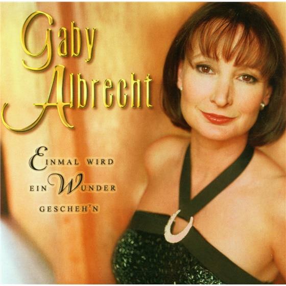 Gaby Albrecht - Einmal Wird Ein Wunder Gescheh'n