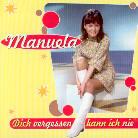 Manuela - Dich Vergessen Kann Ich Nicht