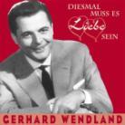 Gerhard Wendland - Diesmal Muss Es Liebe Sein
