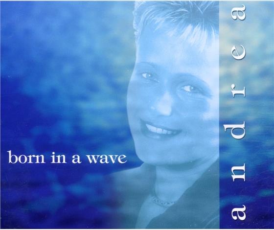 Andrea - Born In A Wave