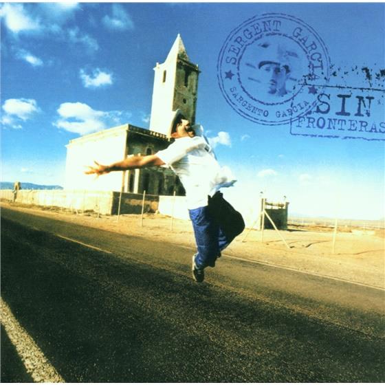 Sergent Garcia - Sin Fronteras