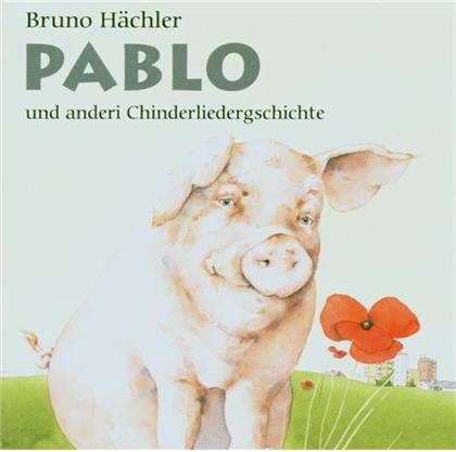 Bruno H&auml;chler - Pablo Und Anderi Chinderliedergschichte