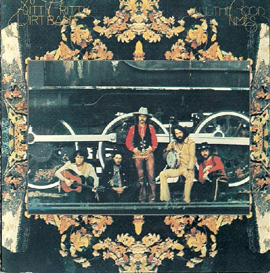 Nitty Gritty Dirt Band - All The Good Times