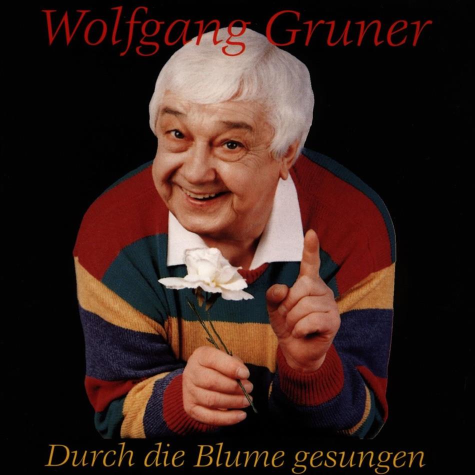 Wolfgang Gruner - Durch Die Blume Gesungen